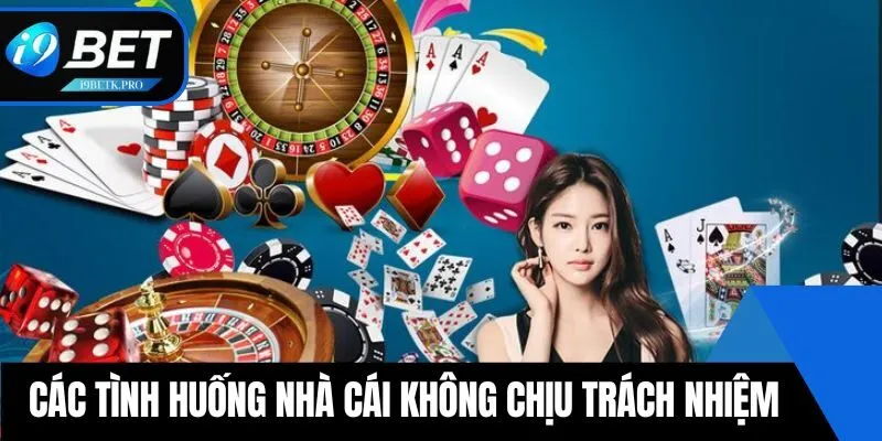 Các tình huống nhà cái không chịu trách nhiệm