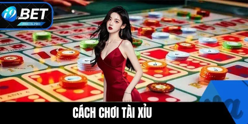 Cách Chơi Tài Xỉu - Chiến Thuật Tăng Cơ Hội Chiến Thắng