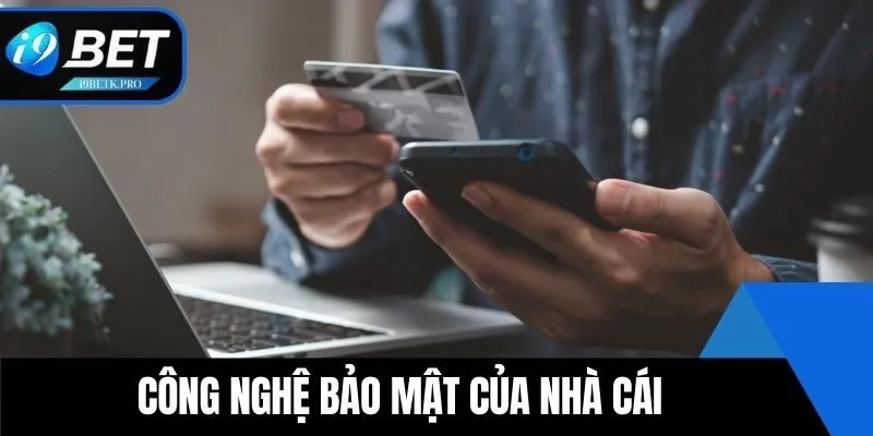 Công nghệ bảo mật của nhà cái