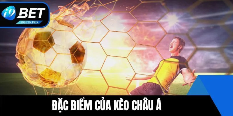 Đặc điểm của kèo Châu Á