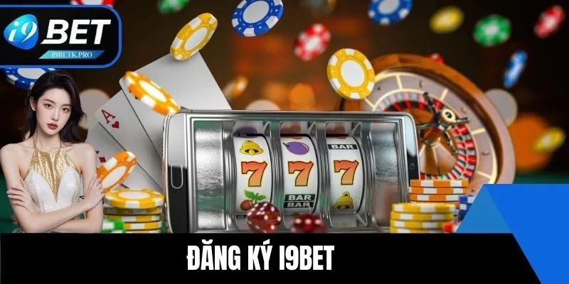 Đăng Ký i9BET - Cập Nhật Hướng Dẫn Mới Nhất Năm 2025