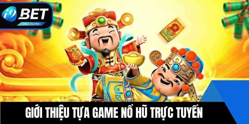 Giới thiệu tựa game Nổ Hũ trực tuyến