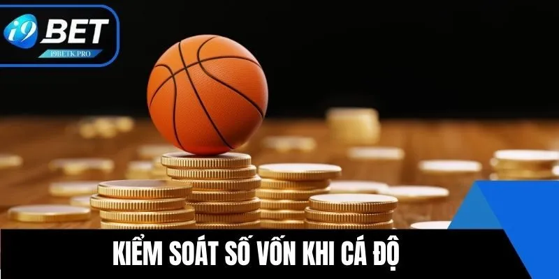 Kiểm soát số vốn khi cá độ