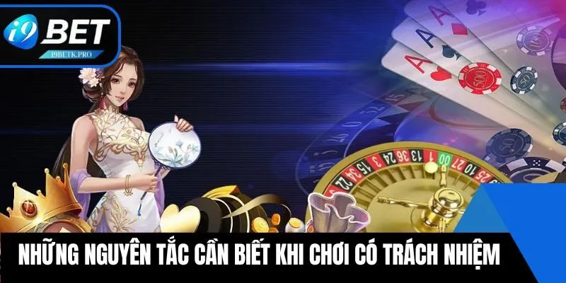 Những nguyên tắc cần biết khi chơi có trách nhiệm