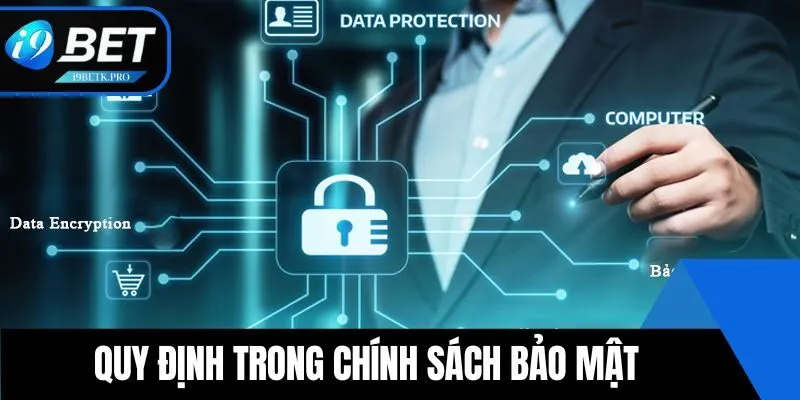Quy định trong chính sách bảo mật
