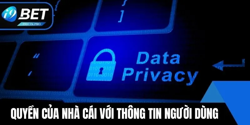 Quyền của nhà cái với thông tin người dùng