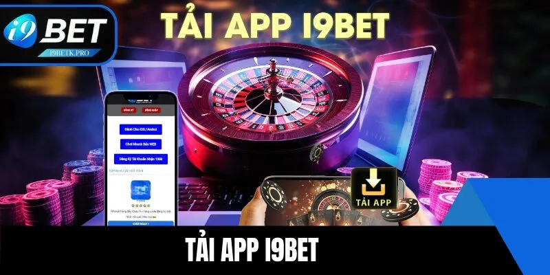 Tải App i9BET - Trải Nghiệm Cá Cược Đỉnh Cao Năm 2025