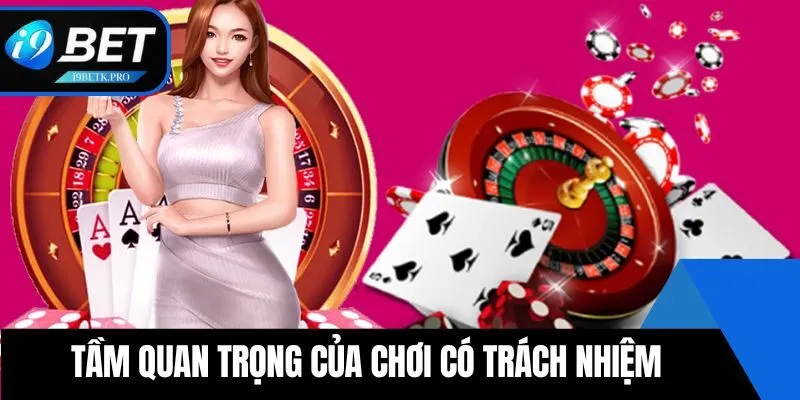 Tầm quan trọng của chơi có trách nhiệm